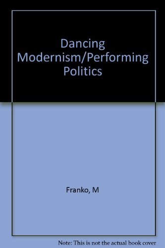 Stock image for Dancing Modernism/Performing Politics for sale by Irish Booksellers