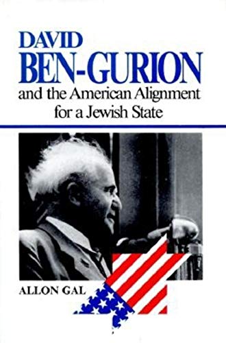 9780253325341: David Ben-Gurion and the American Alignment for A Jewish State (Modern Jewish Experience)