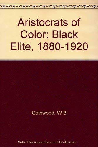 Beispielbild fr Aristocrats of Color : The Black Elite, 1880-1920 zum Verkauf von Better World Books