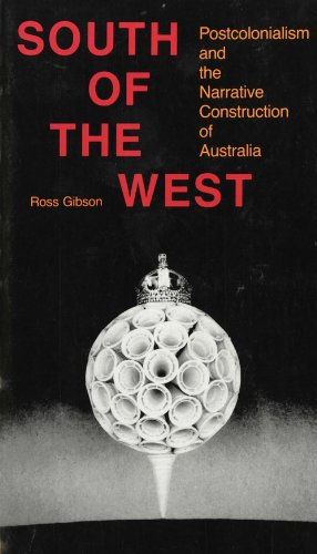 Imagen de archivo de South of the West: Postcolonialism and the Narrative Construction of Australia (Arts and Politics of the Everyday) a la venta por HPB-Red