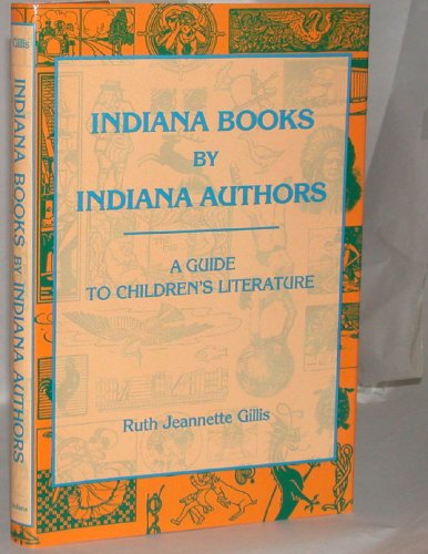 Indiana Books By Indiana Authors, a Guide to Children's Literature
