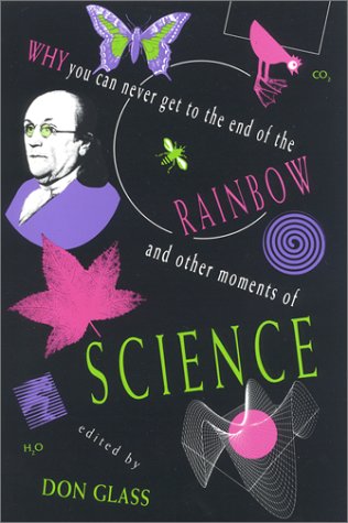 Stock image for Why You Can Never Get to the End of the Rainbow and Other Moments of Science for sale by mountain