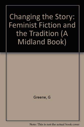 Beispielbild fr Changing the Story : Feminist Fiction and the Tradition zum Verkauf von Better World Books: West