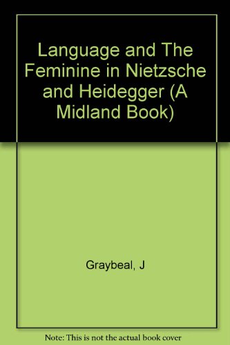 Language and "The Feminine" in Nietzsche and Heidegger: No.589 (A Midland Book)