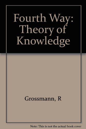 Imagen de archivo de The Fourth Way: A Theory of Knowledge a la venta por HPB-Red