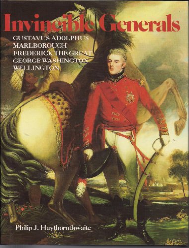 Stock image for Invincible Generals: Gustavus Adolphus, Marlborough, Frederick the Great, George Washington, Wellington for sale by ThriftBooks-Dallas