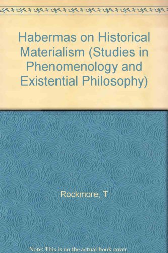 Habermas on Historical Materialism (Studies in Phenomenology & Existential Philosophy) (9780253327093) by Rockmore, Tom