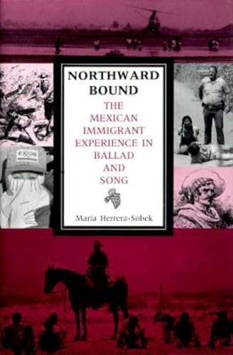 Imagen de archivo de Northward Bound: The Mexican Immigrant Experience in Ballad and Song a la venta por R Bookmark