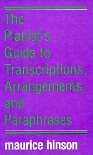 Beispielbild fr The Pianist's Guide to Transcriptions, Arrangements, and Paraphrases zum Verkauf von Better World Books