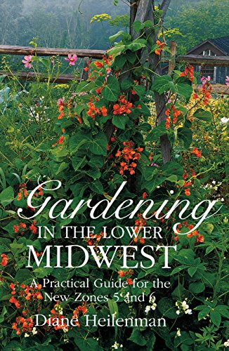 9780253328113: Gardening in the Lower Midwest: A Practical Guide for the New Zones 5 and 6