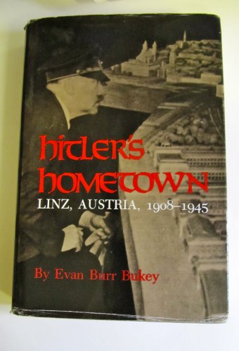 Stock image for Hitler's Hometown: Linz, Austria, 1908-1945 Bukey, Evan Burr for sale by RUSH HOUR BUSINESS