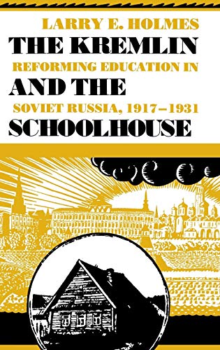 Imagen de archivo de The Kremlin and the Schoolhouse: Reforming Education in Soviet Russia, 1917-1931 (Indiana-Michigan Series in Russian and East European Studies) a la venta por HPB Inc.