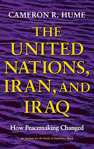 9780253328748: United Nations, Iran, and Iraq: How Peacemaking Changed (An Institute for the Study of Diplomacy)