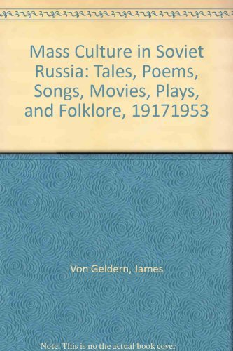 Stock image for Mass Culture in Soviet Russia: Tales, Poems, Songs, Movies, Plays, and Folklore, 19171953 for sale by Goodwill Books