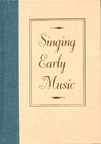 Stock image for Singing Early Music : The Pronunciation of European Languages in the Late Middle Ages and Renaissance for sale by Better World Books