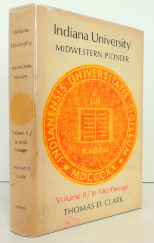 Midwestern Pioneer, In Mid-Passage, Vol. 2 (9780253329950) by Clark, Thomas D.