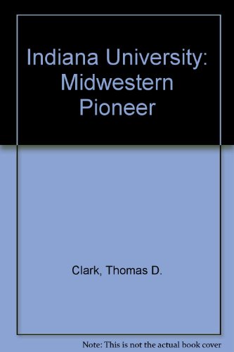 Beispielbild fr Indiana University : Midwestern Pioneer zum Verkauf von Better World Books