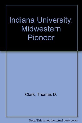 Stock image for Indiana University : Midwestern Pioneer for sale by Better World Books