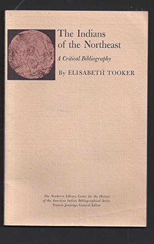 Imagen de archivo de The Indians of the Northeast; A Critical Bibliography a la venta por BISON BOOKS - ABAC/ILAB