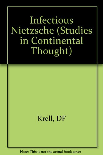 Beispielbild fr Infectious Nietzsche (Studies in Continental Thought) zum Verkauf von Powell's Bookstores Chicago, ABAA