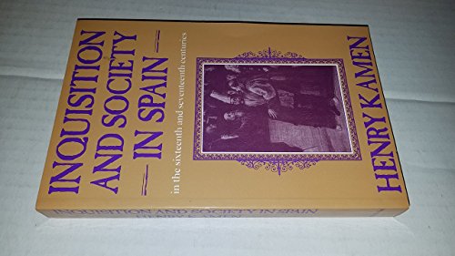 Inquisition and Society in Spain in the Sixteenth and Seventeenth Centuries (9780253330154) by Henry Kamen