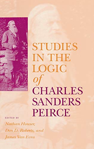 9780253330208: Studies in the Logic of Charles Sanders Peirce