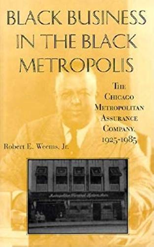 Black Business in the Black Metropolis: The Chicago Metropolitan Assurance Company, 1925-1985 (Bl...