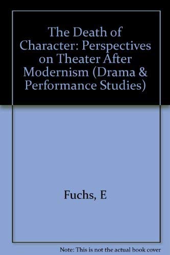 9780253330383: The Death of Character: Perspectives on Theater After Modernism (Drama & Performance Studies)