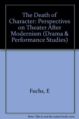 9780253330383: The Death of Character: Perspectives on Theater After Modernism (Drama & Performance)