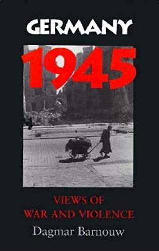Imagen de archivo de Germany 1945: Views Of War And Violence a la venta por Open Books