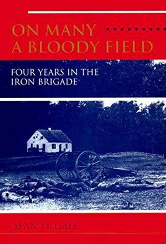 Imagen de archivo de On Many a Bloody Field: Four Years in the Iron Brigade a la venta por HPB Inc.