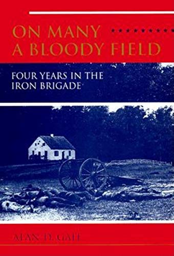 Stock image for On Many a Bloody Field: Four Years in the Iron Brigade for sale by HPB Inc.