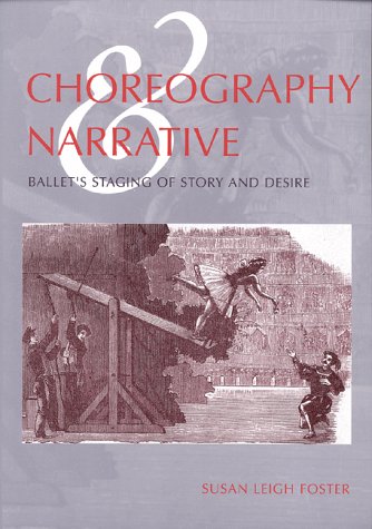 Beispielbild fr Choreography and Narrative : Ballets Staging of Story and Desire zum Verkauf von Better World Books