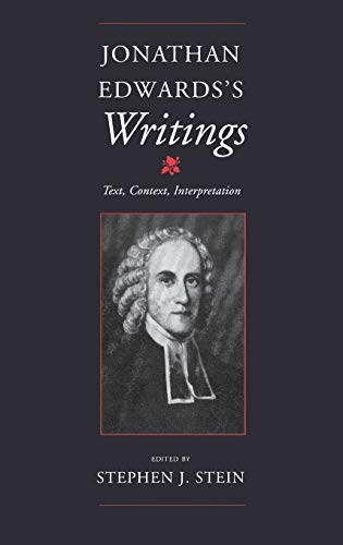 Jonathan Edwards?s Writings: Text, Context, Interpretation