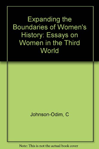 Beispielbild fr Expanding the boundaries of women's history: Essays on women in the Third World (A Midland book) zum Verkauf von Basement Seller 101