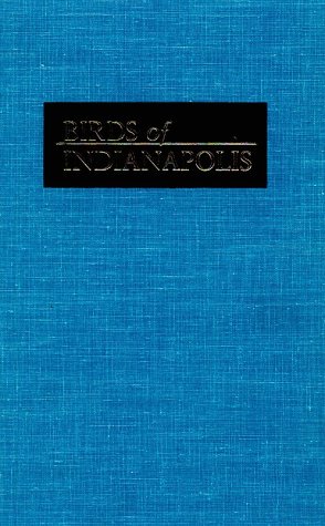 Beispielbild fr Birds of Indianapolis: A Guide to the Region zum Verkauf von James Lasseter, Jr