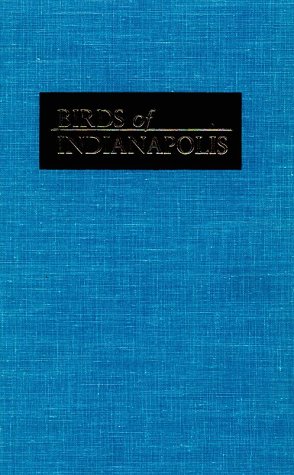 Stock image for Birds of Indianapolis: A Guide to the Region for sale by James Lasseter, Jr