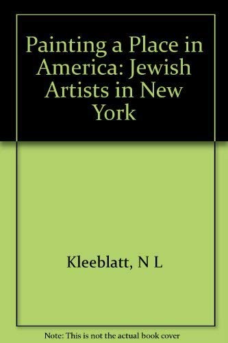 Painting A Place In America, Jewish Artists in New York 1900 - 1945.