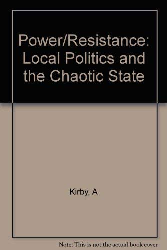 Beispielbild fr Power/resistance : Local politics and the chaotic State zum Verkauf von Better World Books