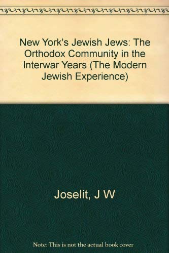Imagen de archivo de New York's Jewish Jews: The Orthodox Community in the Interwar Years (Modern Jewish Experience) a la venta por monobooks