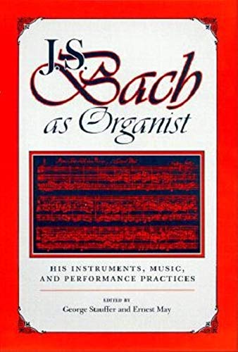 9780253331816: J.S. Bach as Organist: His Instruments, Music, and Performance Practices