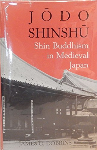 Imagen de archivo de Jodo Shinshu : Shin Buddhism in Medieval Japan a la venta por Better World Books