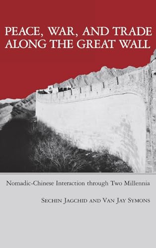 9780253331878: Peace, War, And Trade Along The Great Wall: Nomadic-Chinese Interaction through Two Millenia