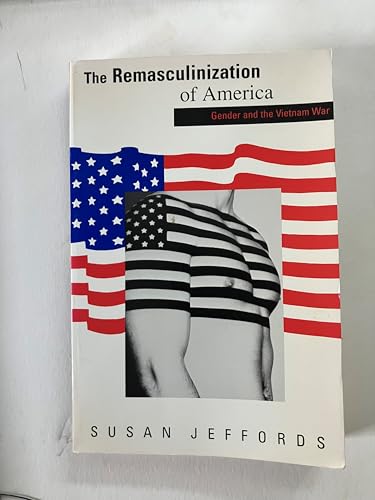 9780253331885: Remasculinization of America: Gender and the Vietnam War: No. 530