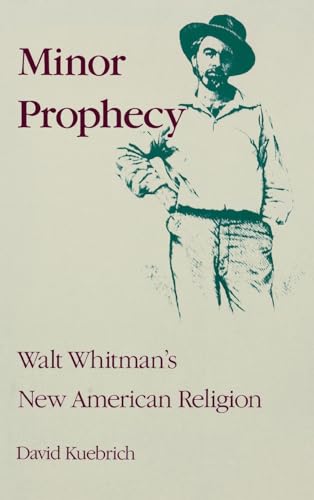 Minor Prophecy Walt Whitman's New American Religion