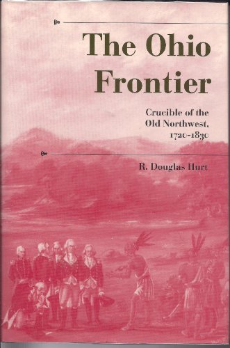 Stock image for The Ohio Frontier: Crucible of the Old Northwest, 1720-1830 (History of the Trans-Appalachian Frontier) for sale by Blue Vase Books