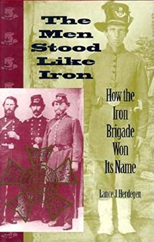9780253332219: The Men Stood Like Iron: How the Iron Brigade Won Its Name