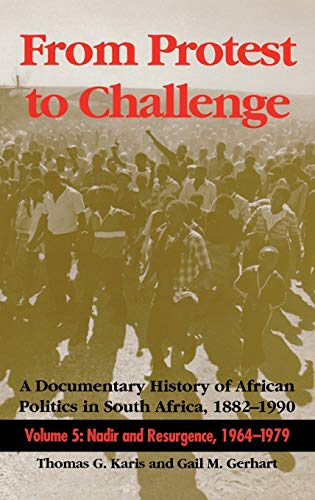 Beispielbild fr From Protest to Challenge, Volume 5: A Documentary History of African Politics in South Africa, 1882-1990: Nadir and Resurgence, 1964-1979 zum Verkauf von Wonder Book