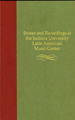 Imagen de archivo de Scores and Recordings at the Indiana University Latin American Music Center a la venta por Arnold M. Herr