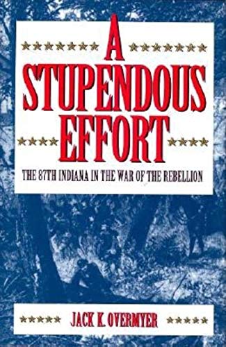 9780253333018: A Stupendous Effort: The 87th Indiana in the War of the Rebellion